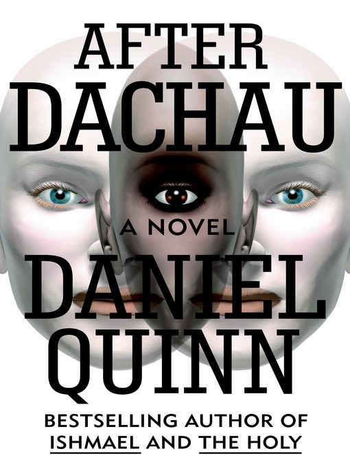Title details for After Dachau by Daniel Quinn - Available